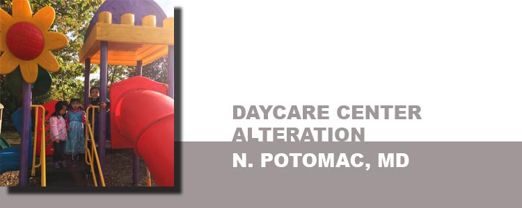 DAYCARE CENTER ALTERATION, N. POTOMAC, MD