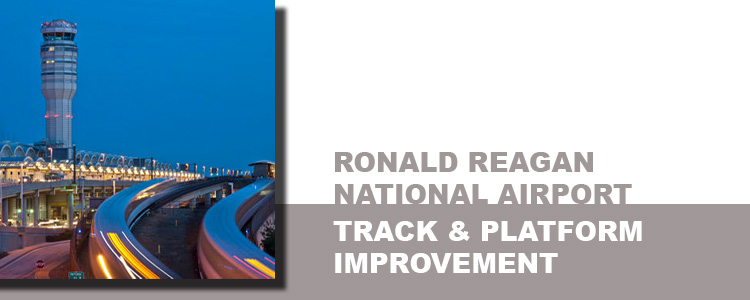 RONALD REAGAN NATIONAL AIRPORT TRACK & PLATFORM IMPROVEMENT